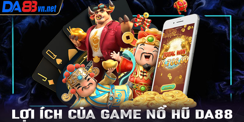 Một số lợi ích khi anh em cược thủ tham gia cá cược nổ hũ Da88