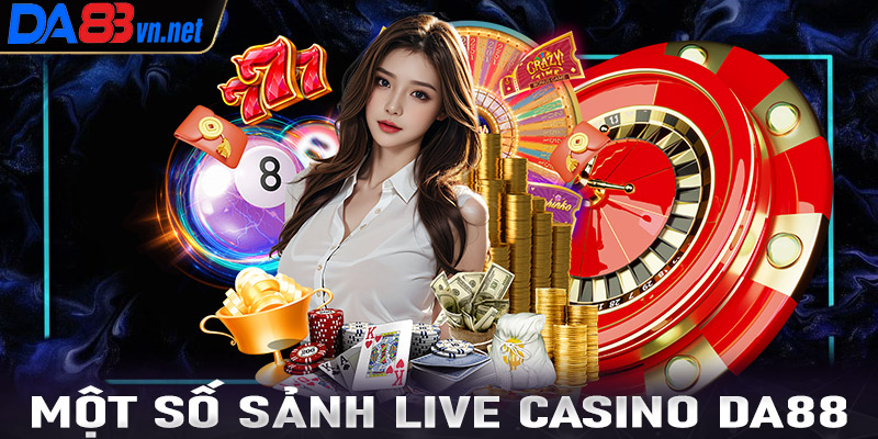 Tổng hợp 4 sảnh cá cược live casino Da88 được yêu thích nhất hiện nay