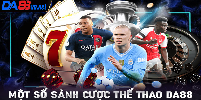 Top các sảnh cá cược thể thao Da88 được ưa chuộng nhất hiện nay