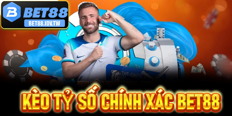 kèo tỷ số chính xác